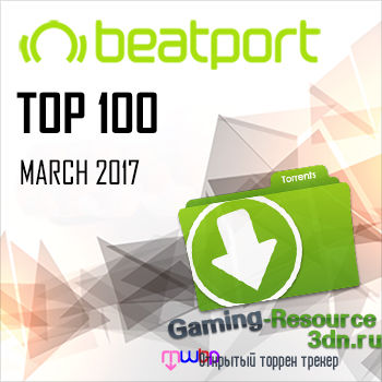 VA - Beatport Top 100 Downloads [March 2017] (2017) MP3