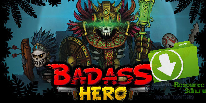 Badass Hero / Крутой Герой v8