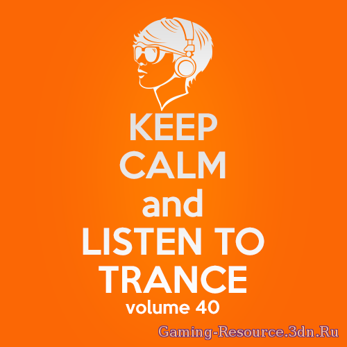VA - Keep Calm and Listen to Trance Volume 40 (2015) MP3