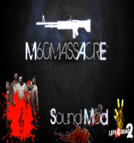 Left 4 Dead 2 [Sound Mod For M60] 2014