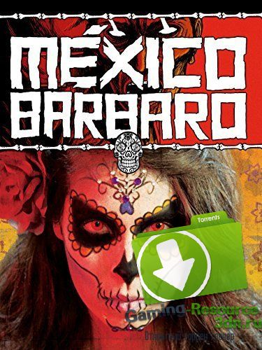 Варварская Мексика / México Bárbaro (2014) DVDRip