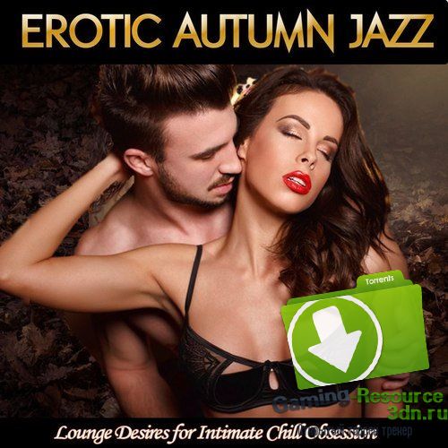 VA - Erotic Autumn Jazz-Lounge Desires for Intimate Chill Obsession (2016) MP3