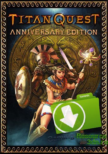 Titan Quest: Anniversary Edition [Update 6] (2016) PC | RePack от R.G. Механики