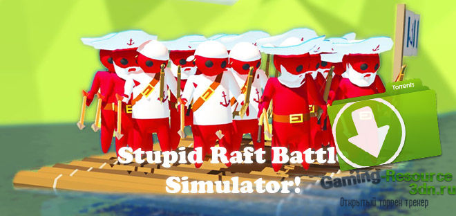 Stupid Raft Battle Simulator 2017