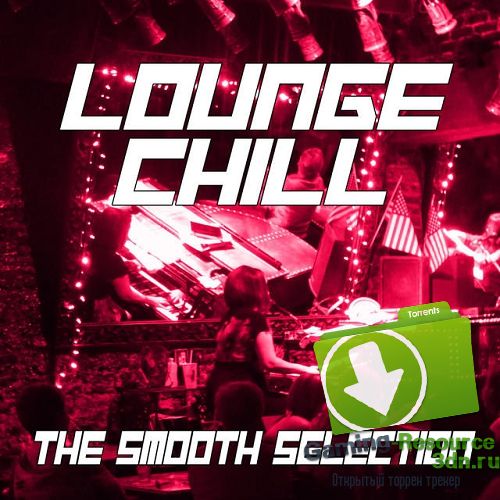 VA - Lounge Chill The Smooth Selection (2015) MP3