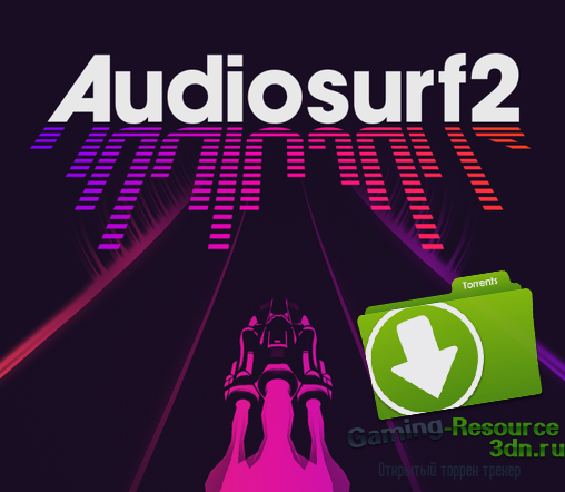 Audiosurf 2 (Полная версия) 2015