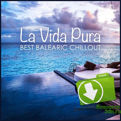 VA - La Vida Pura (Best Balearic Chillout) (2015) MP3